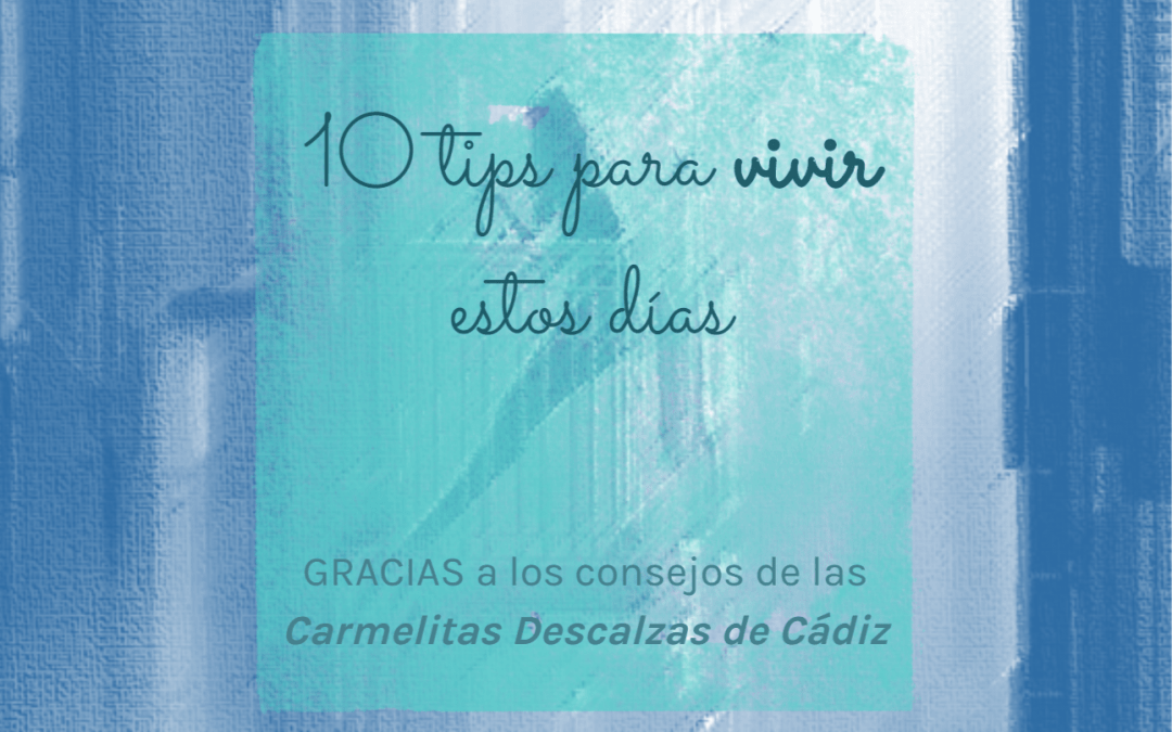 10 IDEAS PARA VIVIR ESTOS DÍAS
