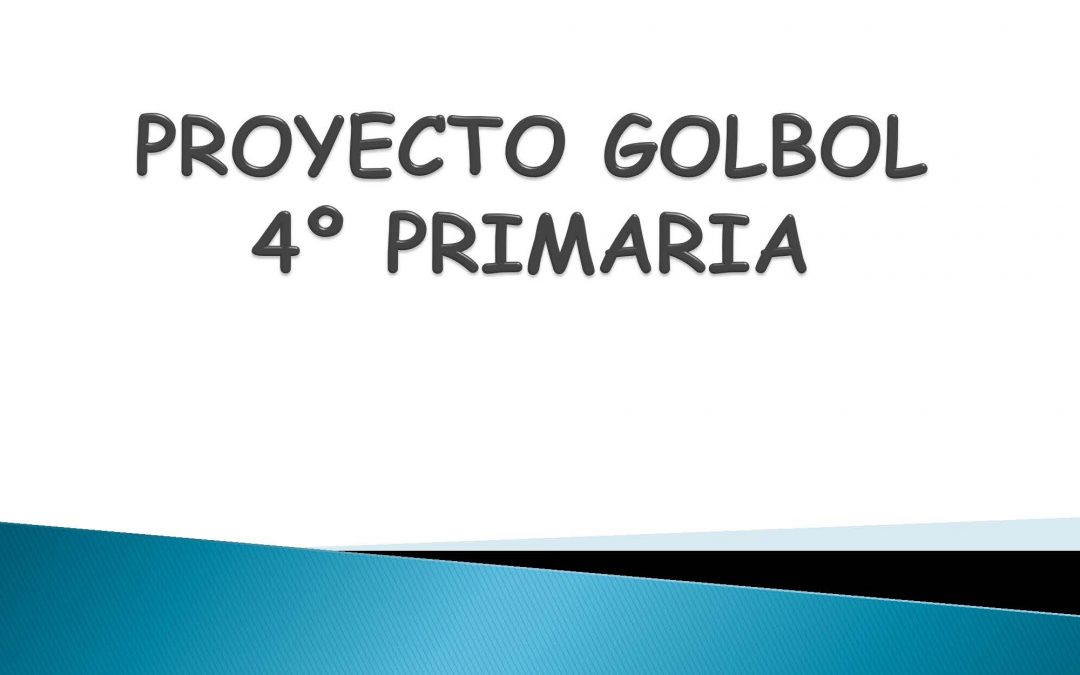 PROYECTO GOLBOL 4º PRIMARIA